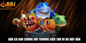 Bắn Cá Kim Cương Đổi Thưởng Siêu Thú Vị Và Hấp Dẫn